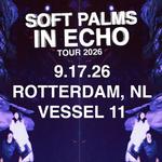 Soft Palms @ Vessel 11 - Rotterdam, NL 9.17.26 