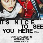 IT'S NICE TO SEE YOU HERE - EP TOUR