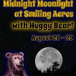 Midnight Moonlight at Smiling Acres w/ Huggy Bear FRI