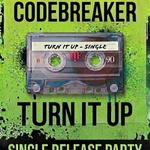 Codebreaker: "Turn It Up" Single Release Party