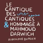 RODOLPHE BURGER : Le Cantique des Cantiques & Hommage à Mahmoud Darwich