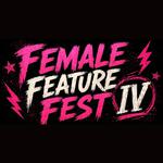 Female Feature Fest IV 