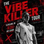 The Vibe Killer Tour - Cleveland, OH