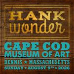 Hank Wonder at the Cape Cod Museum of Art!