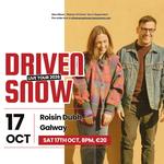 Driven Snow play Roisin Dubh, Galway!