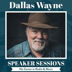 Speaker Sessions: Dallas Wayne on His Career in Radio & Music