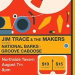 Jim Trace & The Makers w/ National Barks & Groove Caboose