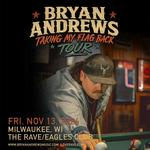 BRYAN ANDREWS: TAKING MY FLAG BACK TOUR - Friday, November 13, 2026 at The Rave / Eagles C