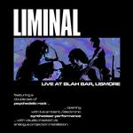Liminal Live At Blah Bar