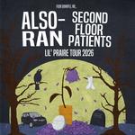 Also-Ran + Second Floor Patients / Lil' Prairie Tour 2026