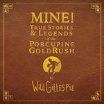 MINE! True Stories & Legends of the Porcupine Gold Rush - LIVE! in Concert