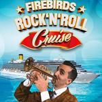 The Firebirds Rock'n'Roll Cruise - 2027 