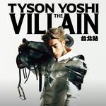 TYSON YOSHI THE VILLAIN 台北站