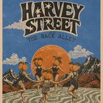 Harvey Street w/ The Back Alley