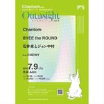 Chantom pre. 3rd E.P.「愛していた」RELEASE PARTY / Outasight vol.4