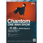 Chantom ONE MAN SHOW