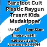 Barefoot Cult / Plastic Ray Gun / Truant Kids / Mudskipper @ Empire