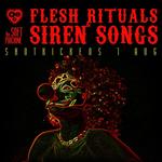 Flesh Rituals & Siren Songs V