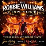 The Robbie Williams Experience - 2 Part Ultimate Robbie Show