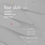 cephalo pre. “four dots” vol.2