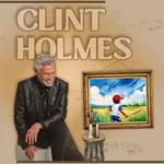 Clint Holmes: The Music That Keeps Us Forever Young
