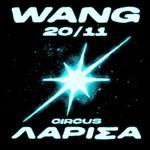 WANG LIVE ΛΑΡΙΣΑ // 20.11.2026 // CIRCUS