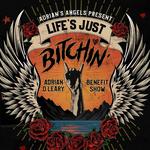 Adrian's Angels Present Life's Just Bitchin'