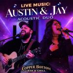 Austin & Jay - LIVE Acoustic @ Copper Bottom Bar & Grill 