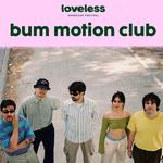Bum Motion Club - Loveless Festival 2026