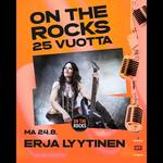 On The Rocks 25 vuotta: Erja Lyytinen