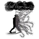 Wilder Things Than Us