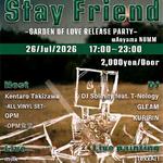 STAY FRIEND -KENTARO TAKIZAWA "Garden Of Love" Release Party-