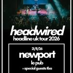Headwired UK Tour - Newport