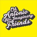 Sunday Matinee with Oh Antonio and His Imaginary Friends
