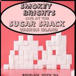 Smokey Brights at Sugar Shack!