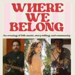 Where We Belong: An Evening of Folk Music, Storytelling, and Community