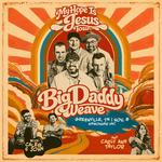 "My Hope Is Jesus Tour" Big Daddy Weave with Caleb & John and Carly Ann Taylor