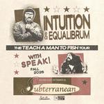 Intuition & Equalibrum, Teach a Man to Fish Tour w/ Speak!