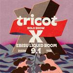 tricot Solo Show "X"