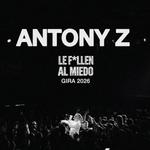 LE F*LLEN AL MIEDO TOUR 2026. ANTONY Z