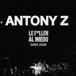 LE F*LLEN AL MIEDO TOUR 2026. ANTONY Z