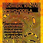DŹWIĘKI, KRZYKI, PSYCHODELA
