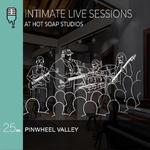 Pinwheel Valley @ Hot Soap Studios (Int Sess # 11)