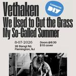 Vethaken, We Used to Cut the Grass & My So-Called Summer