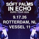 Soft Palms @ Vessel 11 - Rotterdam, NL 9.17.26 