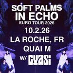 Soft Palms w/ Gyasi @ Quai M - La Roche, FR 10.2.26