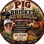 Pig N Brisket - Farmer Rick's 65th Birthday Bash!!