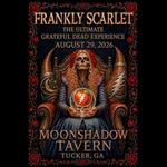 FRANKLY SCARLET-  Grateful Dead Night at The Moonshadow Tavern!... HEY NOW!
