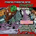 John Ferrara's Mono Means One "Creatures of Symmetry Tour" at Third Room w/ Muscle Tough