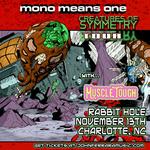 John Ferrara's Mono Means One "Creatures of Symmetry Tour"-The Rabbit Hole w/ Muscle Tough